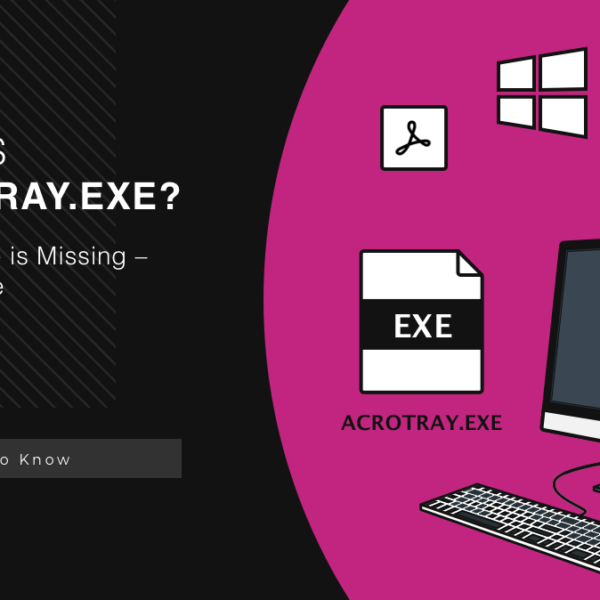What is AcroTray.exe Process? Analysis