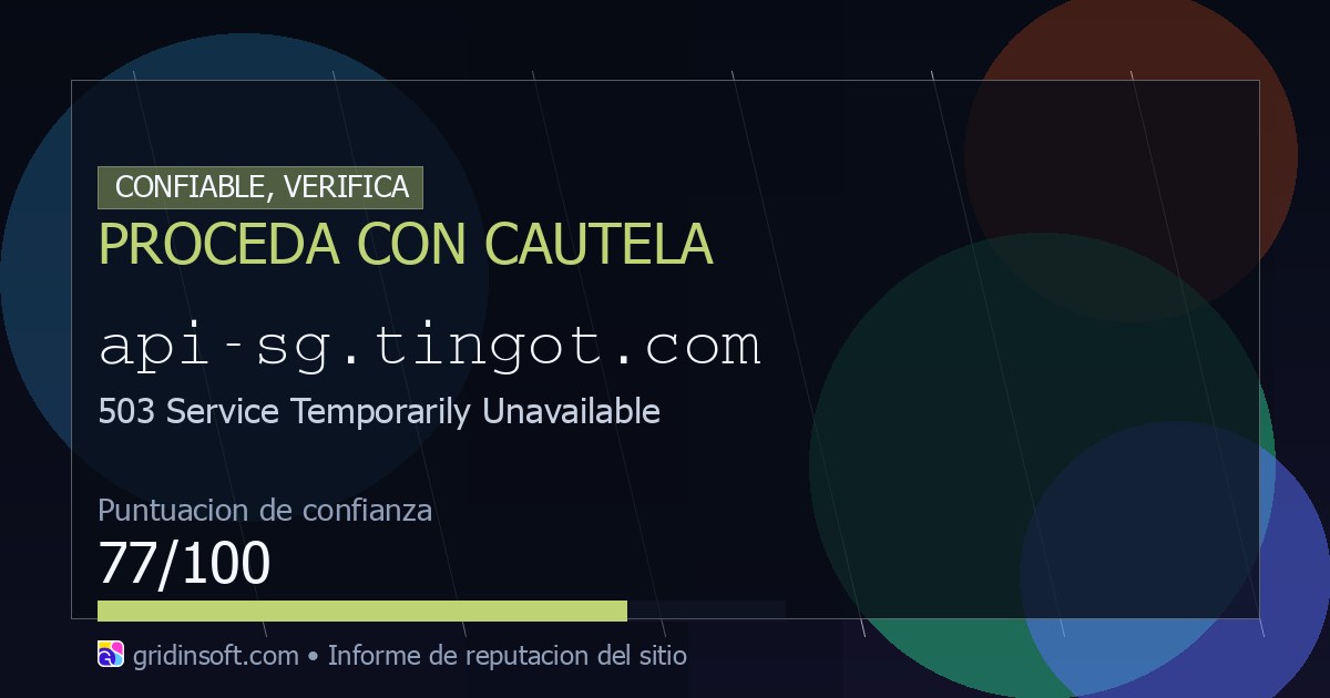 Api-sg.tingot.com: ¿es seguro? (Confianza 74/100)