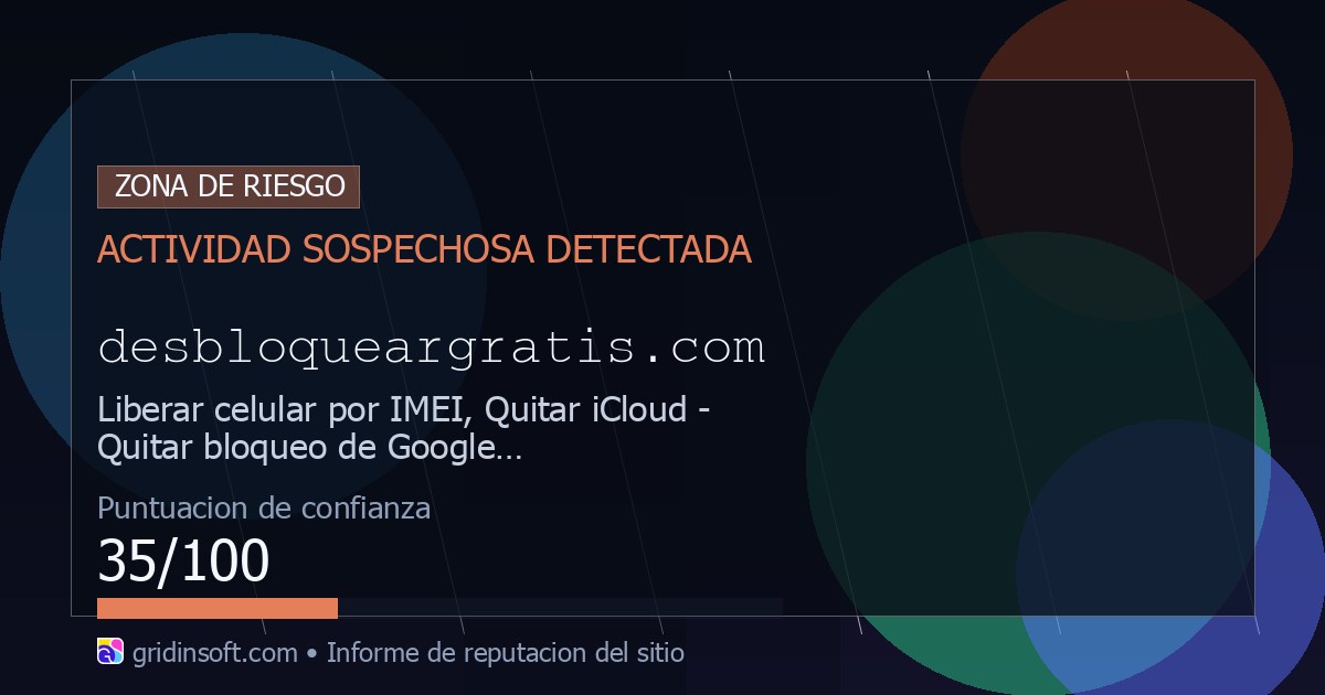 Desbloqueargratis.com: alerta de blacklist (Confianza 35/100)